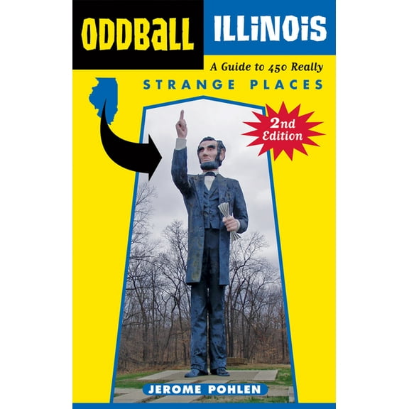 Oddball illinois : a guide to 450 really strange places: 9781613740323
