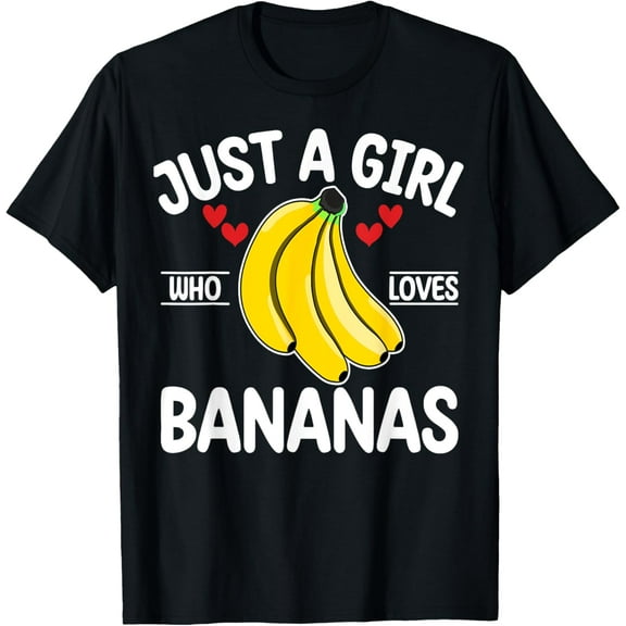 Just a Girl who loves Bananas T-Shirt