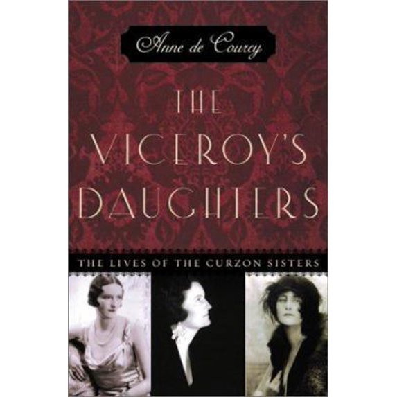 Pre-Owned The Viceroy's Daughters: The Lives of the Curzon Sisters (Hardcover) 0066210615 9780066210612