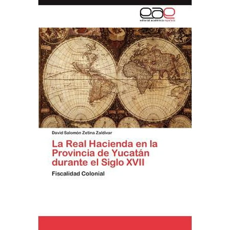 La Real Hacienda En La Provincia de Yucatan Durante El Siglo XVII