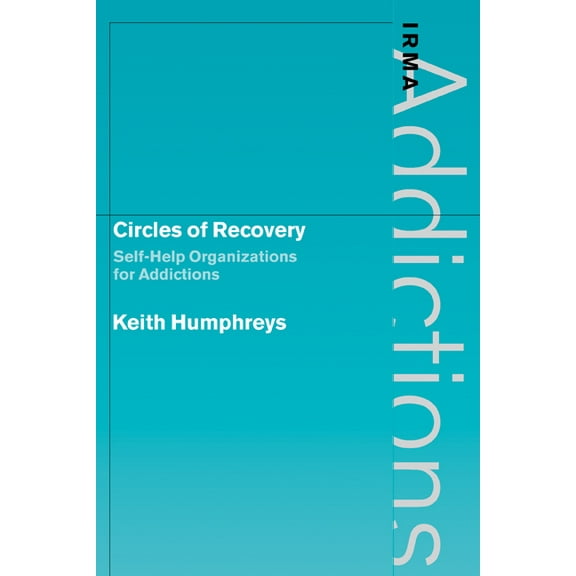 International Research Monographs in the Circles of Recovery: Self-Help Organizations for Addictions, (Paperback)