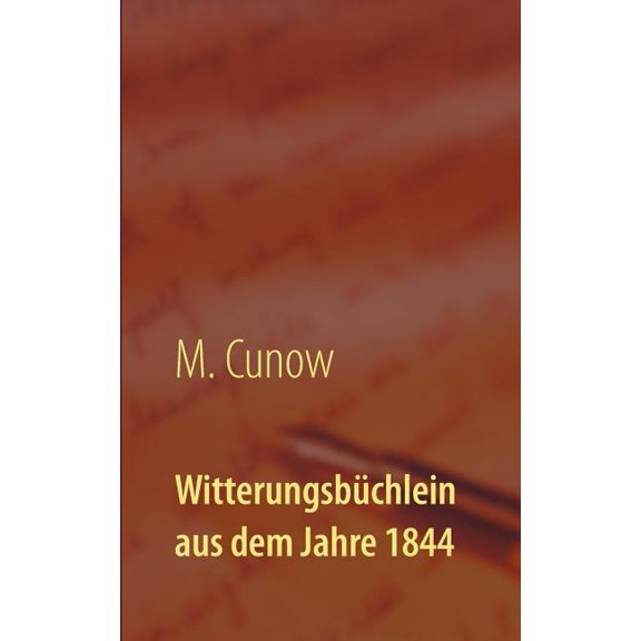 Witterungsbüchlein aus dem Jahre 1844: Sammlung sicherer Kennzeichen von bestehendem Witterungs-Wechsel, (Paperback)