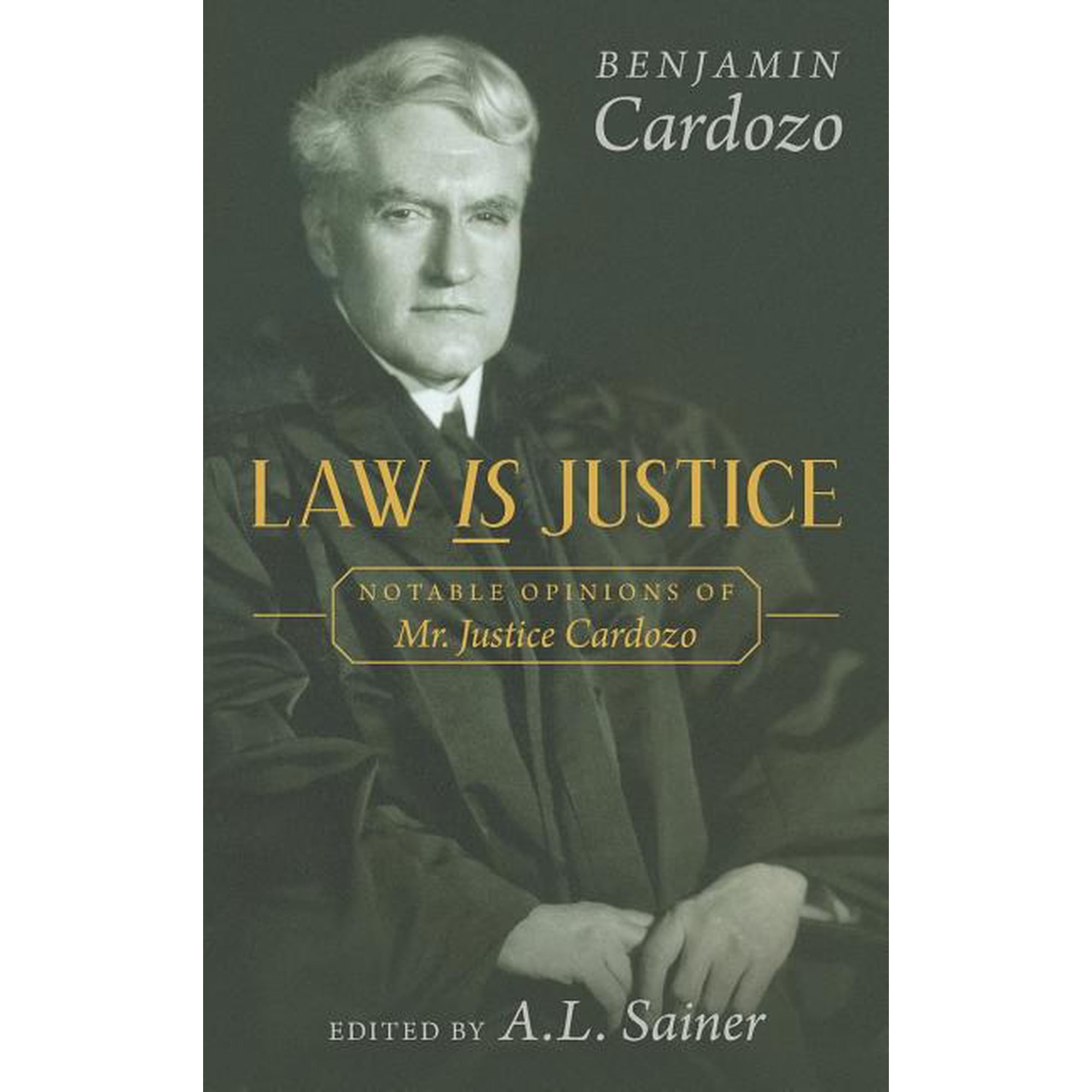 Law is Justice: Notable Opinions of Mr. Justice Cardozo (Hardcover)