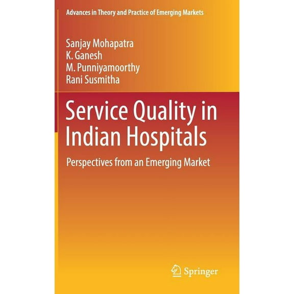 Advances in Theory and Practice of Emerg Service Quality in Indian Hospitals: Perspectives from an Emerging Market, (Hardcover)