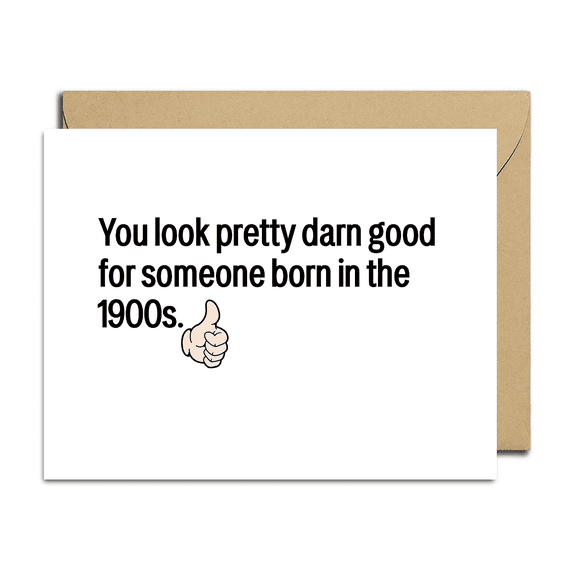 Funny Birthday Card – "You Look Pretty Darn Good for Someone Born in the 1900s" – Blank Inside with Envelope – Great for Milestone Birthdays and Celebrations