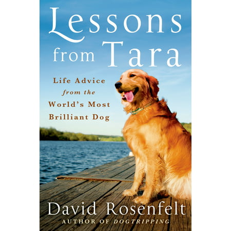 Lessons from Tara : Life Advice from the World’s Most Brilliant Dog
