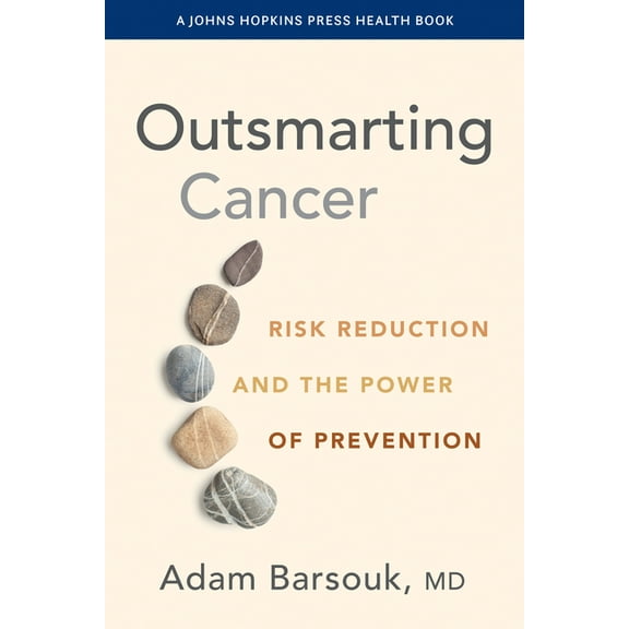 Johns Hopkins Press Health Books (Paperb Outsmarting Cancer: Risk Reduction and the Power of Prevention, (Paperback)