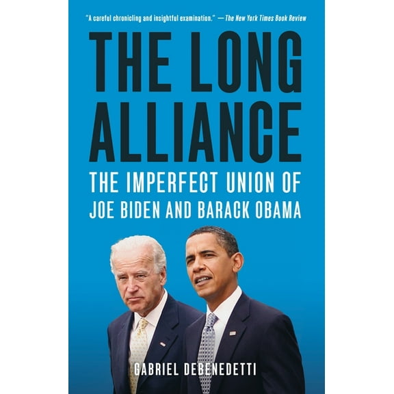 The Long Alliance: The Imperfect Union of Joe Biden and Barack Obama, (Paperback)