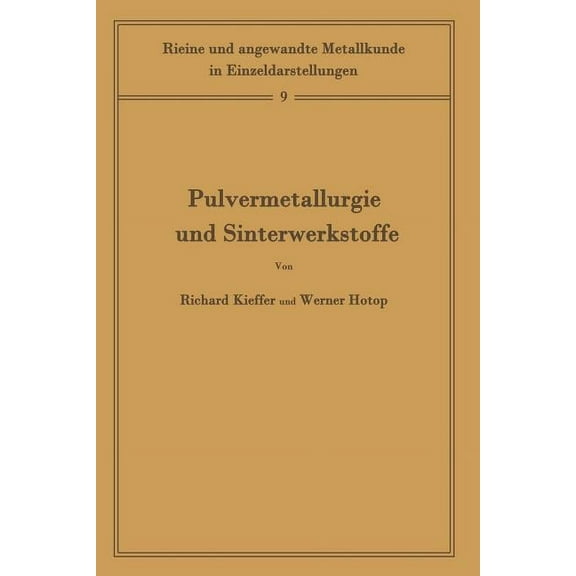 Reine Und Angewandte Metallkunde in Einz Pulvermetallurgie Und Sinterwerkstoffe: Band 9, Book 9, (Paperback)