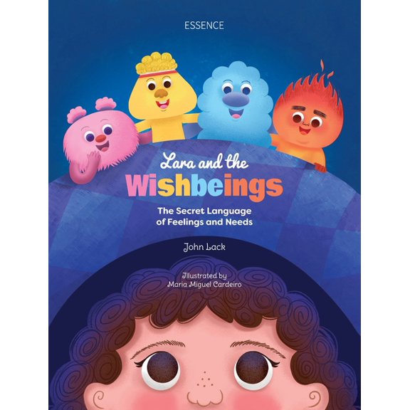 Lara's Adventures Lara and the Wishbeings: The Secret Language of Feelings and Needs, Book 1, (Hardcover)