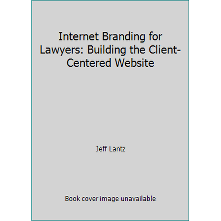 Internet Branding for Lawyers: Building the Client-Centered Website [Paperback - Used]