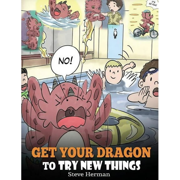 My Dragon Books Get Your Dragon To Try New Things: Help Your Dragon To Overcome Fears. A Cute Children Story To Teach Kids To Embrace Ch, Book 19, (Hardcover)
