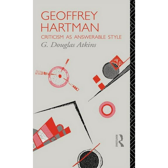 Critics of the Twentieth Century Geoffrey Hartman: Criticism as Answerable Style, (Hardcover)