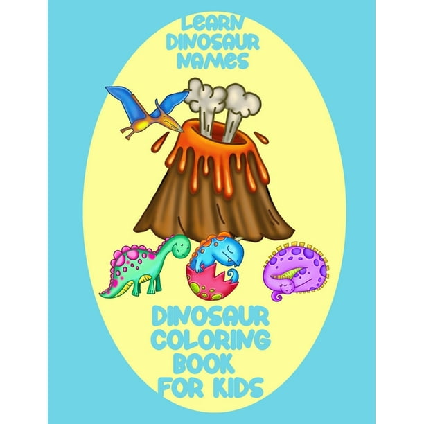 Download Learn Dinosaur Names Dinosaur Coloring Book For Kids Coloring Activity Pages For Boys Girls Ages 4 8 Educational Coloring Activity Book 25 Unique Dinosaur Coloring Pages Paperback Walmart Com Walmart Com