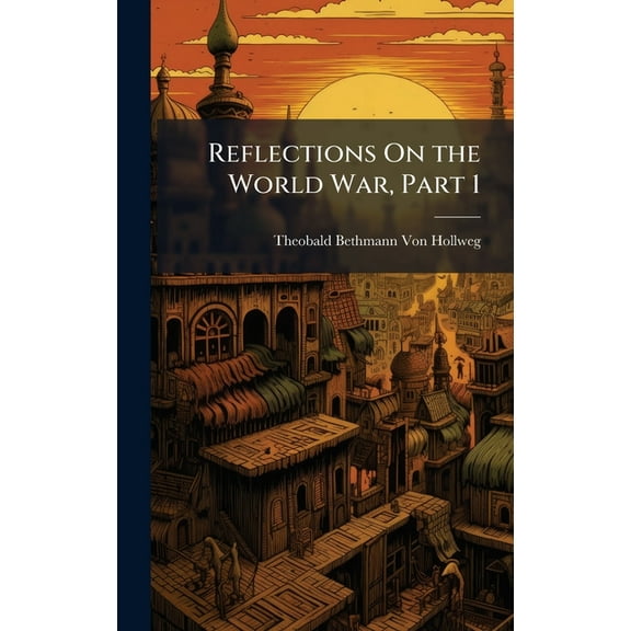 Reflections On the World War, Part 1, (Hardcover)