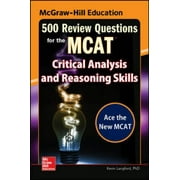 McGraw-Hill Education 500 Review Questions for the McAt: Critical Analysis and Reasoning Skills [Paperback - Used]