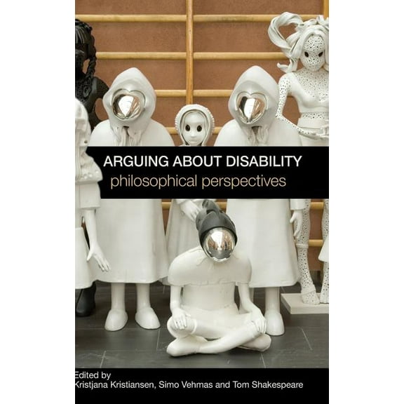 Arguing about Disability: Philosophical Perspectives, (Hardcover)