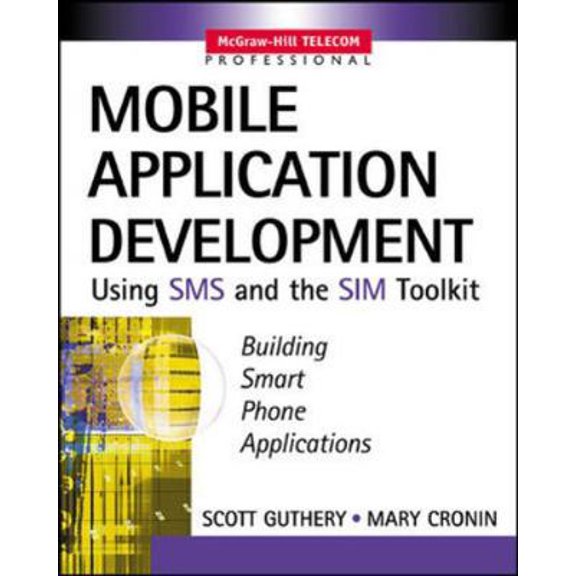 Pre-Owned Mobile Application Development with SMS and the Sim Toolkit [With CDROM] (Paperback) 0071375406 9780071375405
