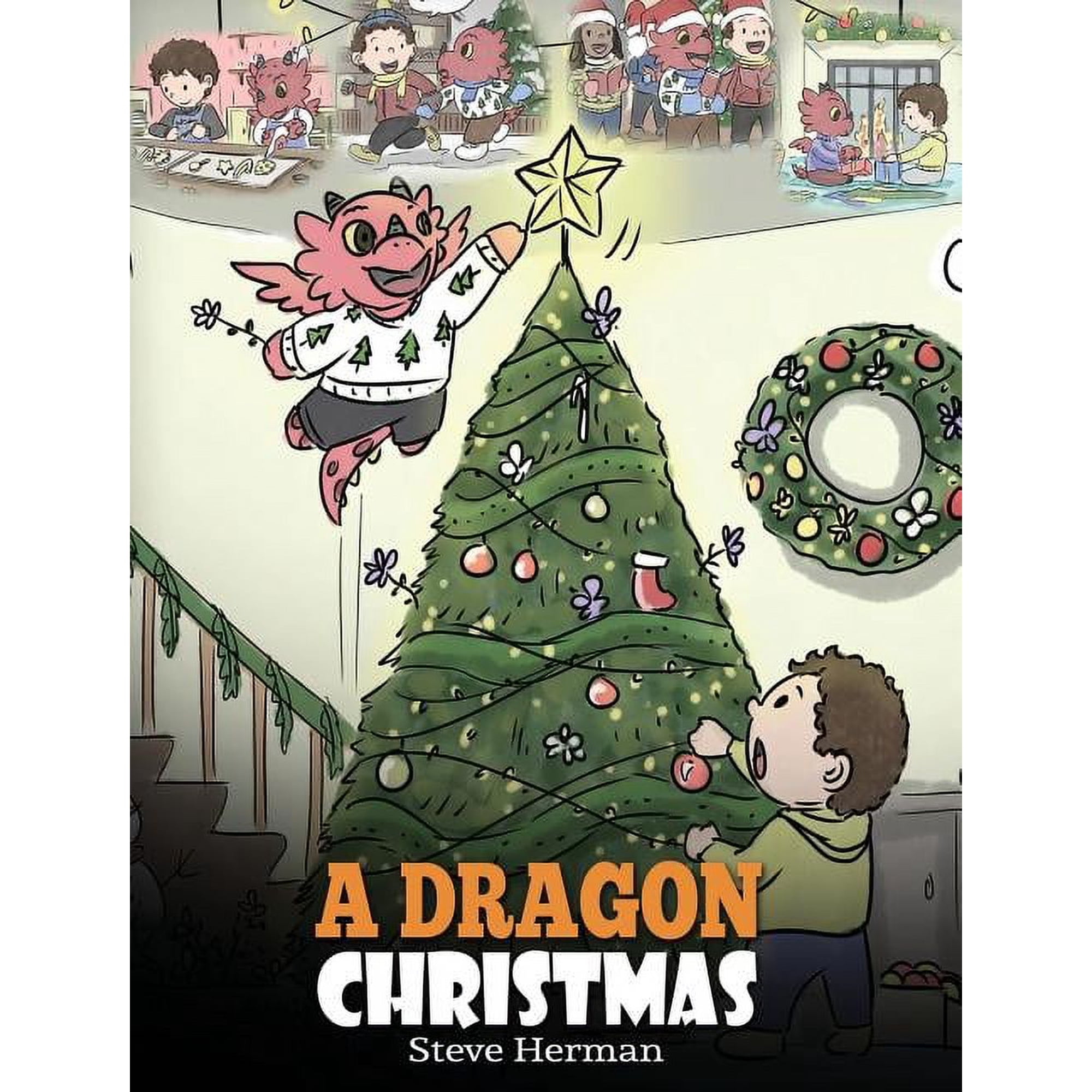 My Dragon Books A Dragon Christmas: Help Your Dragon Prepare for Christmas. A Cute Children Story To Celebrate The Most Special Day of T Book 21 (Hardcover)