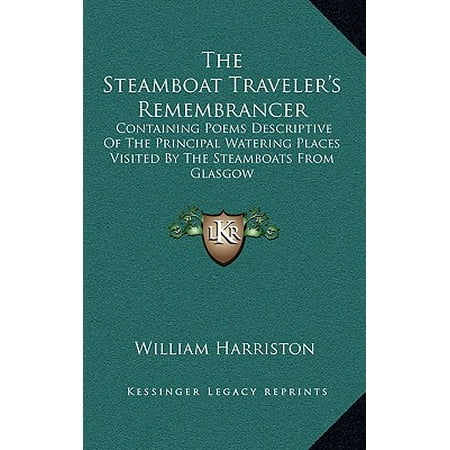 The Steamboat Traveler's Remembrancer : Containing Poems Descriptive of the Principal Watering Places Visited by the Steamboats from (Best Places To Go In Glasgow)