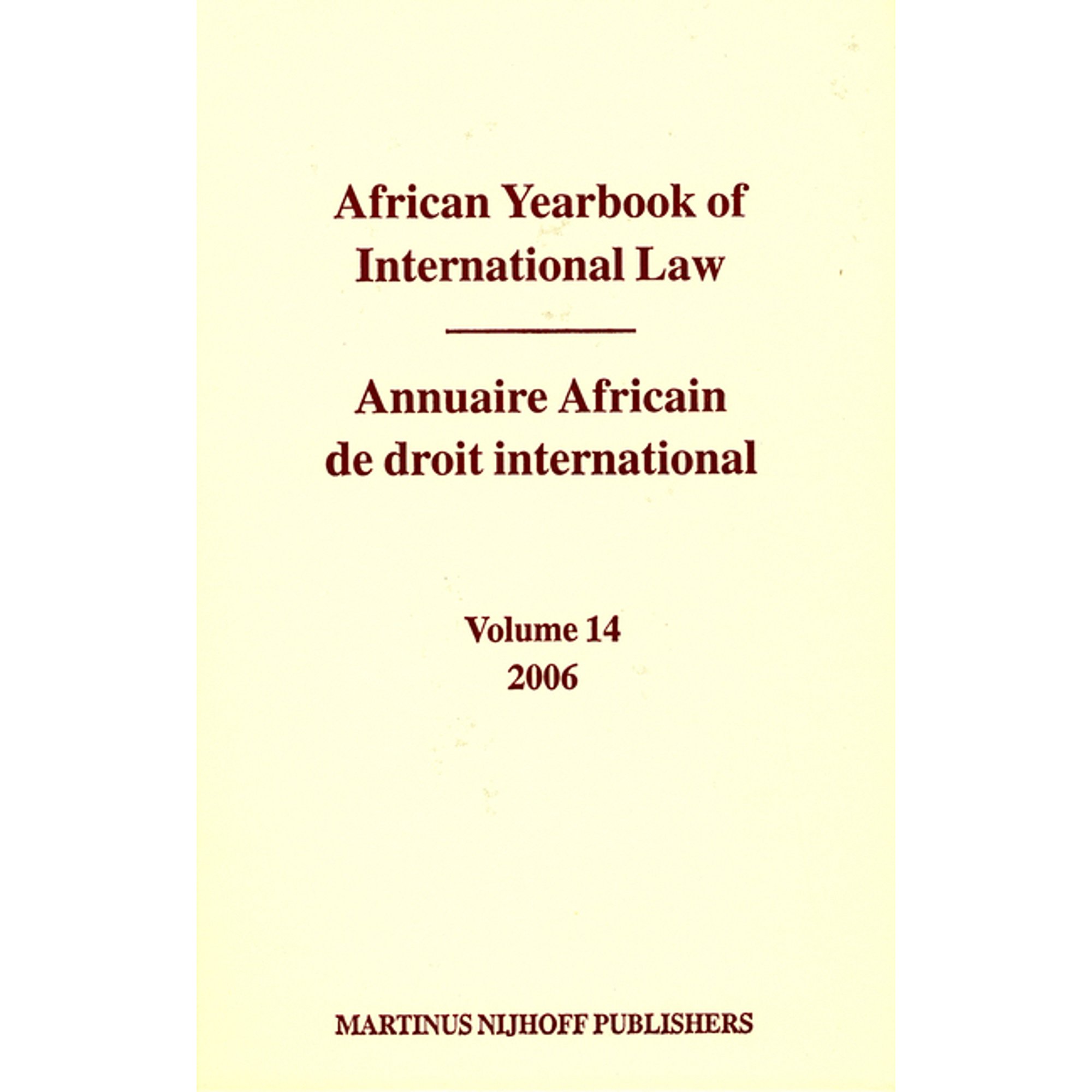 African Yearbook Of International Law / African Yearbook of International Law / Annuaire Africain de Droit International, Volume 14 (2006), Book 14, (Hardcover)