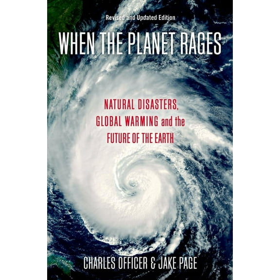 When the Planet Rages: Natural Disasters, Global Warming and the Future of the Earth, (Paperback)