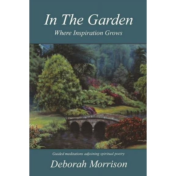 In the Garden: Where Inspiration Grows, (Paperback)