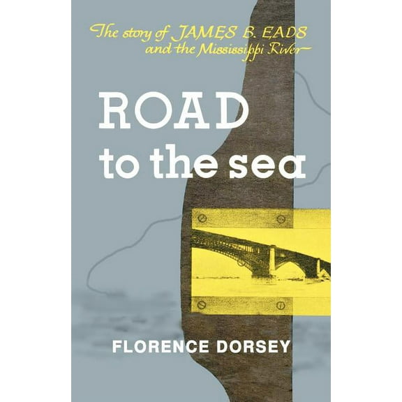 Road to the Sea: The Story of James B. Eads and the Mississippi River, (Paperback)