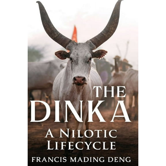 The Dinka A Nilotic of Lifecyle, (Paperback)