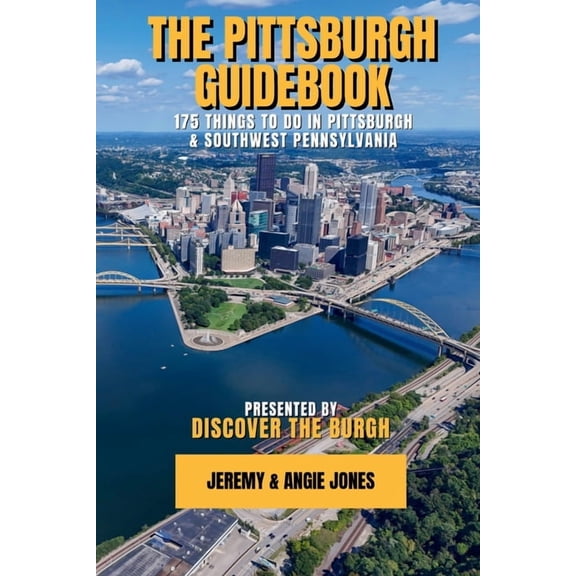The Pittsburgh Guidebook: 175 Things to Do in Pittsburgh and Southwest Pennsylvania, (Paperback)