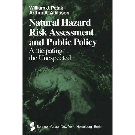 Springer Environmental Management Natural Hazard Risk Assessment and Public Policy: Anticipating the Unexpected, (Paperback)