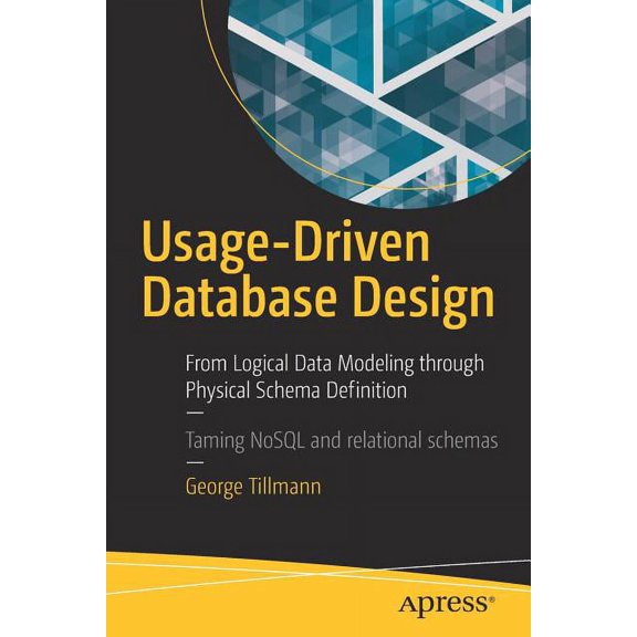 Usage-Driven Database Design: From Logical Data Modeling Through Physical Schema Definition, (Paperback)