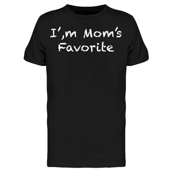 I'm Mom's Favorite Men's T-shirt