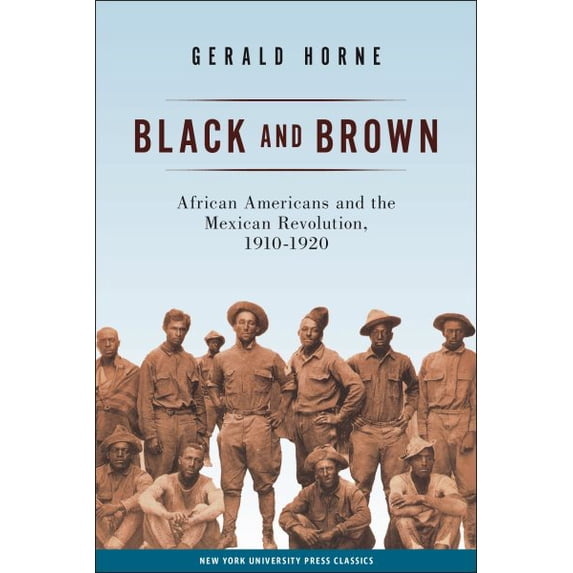 Pre-Owned Black and Brown: African Americans and the Mexican Revolution, 1910-1920 (American History and Culture) Paperback
