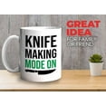 thumbnail image 2 of Knife Making Mug White 11 Oz - Knife Making Mode On - Tool Sharpener Home Décor Collector Board Cooking Chef Kitchen, 2 of 7