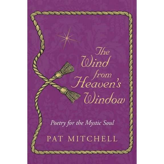 The Wind from Heaven's Window: Poetry for the Mystic Soul, (Paperback)