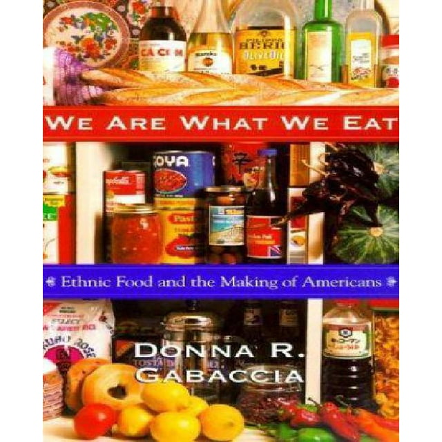 We Are What We Eat: Ethnic Food and the Making of Americans