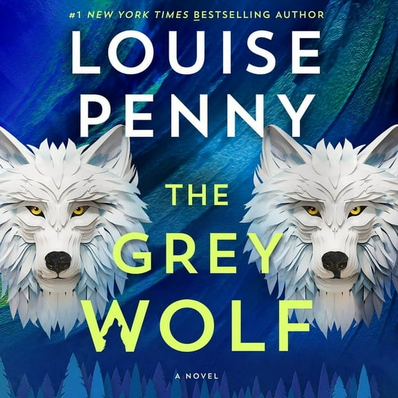 Chief Inspector Gamache Novel: The Grey Wolf : A Novel (Series #19) (CD-Audio)