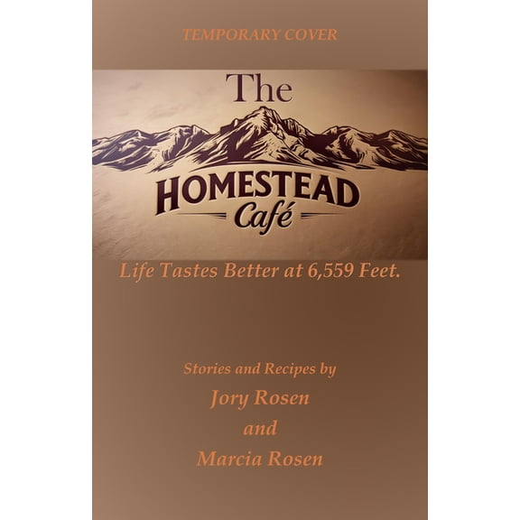 The Homestead Cafe: Life Tastes Better at 6,559 Feet, (Paperback)