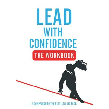 Lead with Confidence - The Workbook : A Companion to the Best-Selling