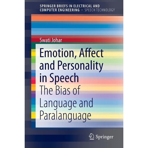 Springerbriefs in Speech Technology Emotion, Affect and Personality in Speech: The Bias of Language and Paralanguage, (Paperback)