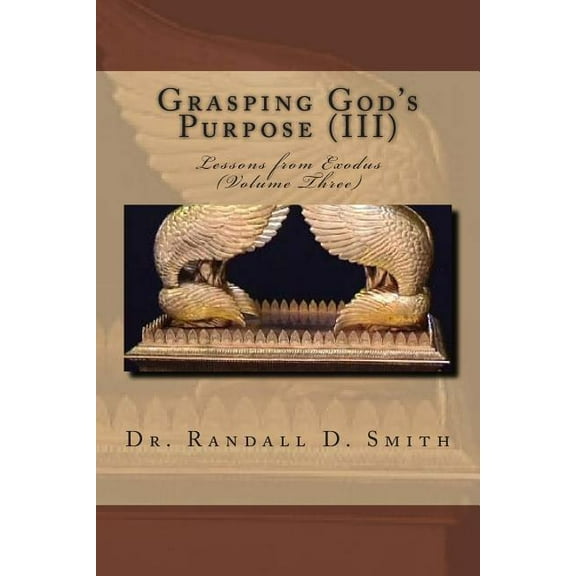 Grasping God's Purpose (III): Lessons in Exodus, (Paperback)