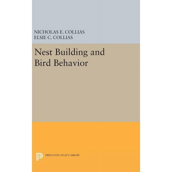 Princeton Legacy Library Nest Building and Bird Behavior, Book 857, (Hardcover)