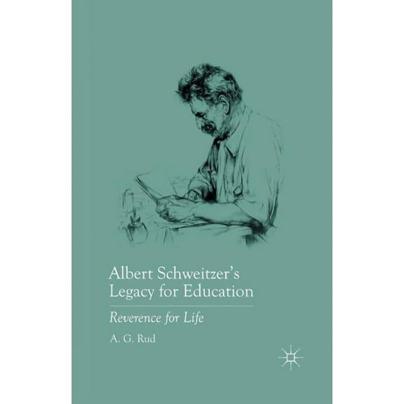 Albert Schweitzer's Legacy for Education: Reverence for Life (Paperback)