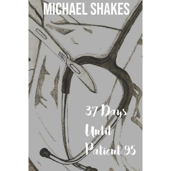 37 Days Until Patient 95, (Paperback)