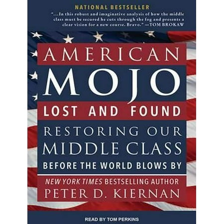 American Mojo Lost And Found Restoring Our Middle Class