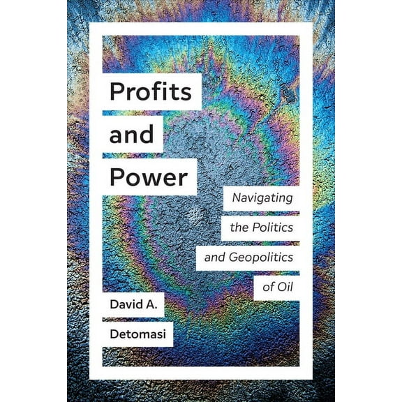 Utp Insights Profits and Power: Navigating the Politics and Geopolitics of Oil, (Paperback)
