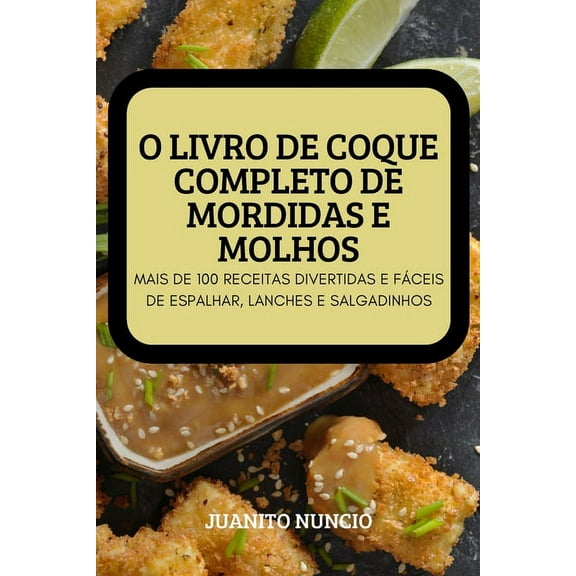 O Livro de Coque Completo de Mordidas E Molhos, (Paperback)
