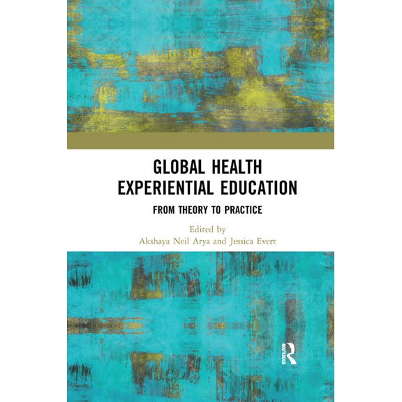 Global Health Experiential Education: From Theory to Practice, (Paperback)