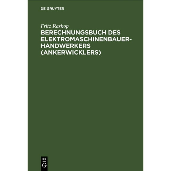 Berechnungsbuch Des Elektromaschinenbauer- Handwerkers (Ankerwicklers): Anleitung Und Tabellen FÃ¼r Die Berechnung Der Wi, (Hardcover)